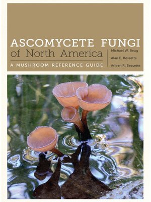 cover image of Ascomycete Fungi of North America: a Mushroom Reference Guide